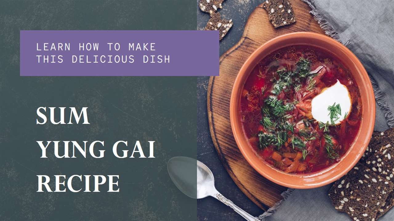 Unleash Your Culinary Skills with Sum Yung Gai Recipe: A Delicious ...